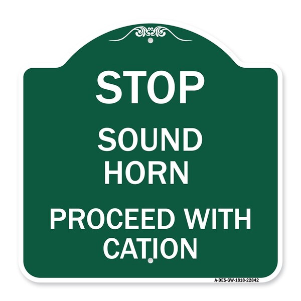 Stop Sound Horn Before Proceeding W/ Caution, Green & White Aluminum Sign, 18" x 18", GW-1818-22842